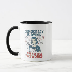 Mug La Démocratie est en train de mourir, mais Hé, bon