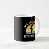 Mug La Détection Des Métaux Est Mon Retiret Plan La Pê (Devant droit)