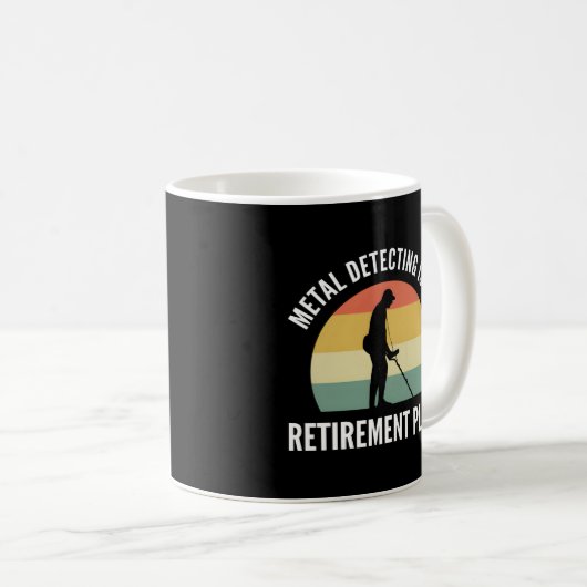 Mug La Détection Des Métaux Est Mon Retiret Plan La Pê (Devant droit)