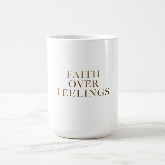 Mug La foi plutôt que les sentiments – Motivation pour (Centre)