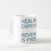 Mug La guérison est chère, la revanche est gratuite - (Devant gauche)
