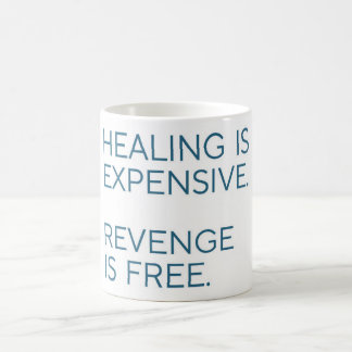 Mug La guérison est chère, la revanche est gratuite -