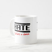 Mug La haine est un choix (Devant gauche)