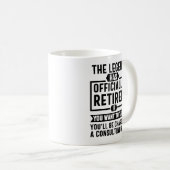 Mug la légende est à la retraite - cadeau de retraite (Devant droit)