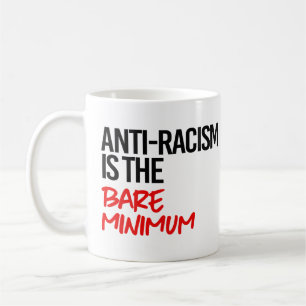 Mug La lutte contre le racisme est le strict minimum