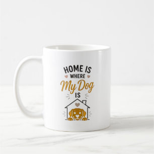 Mug La maison est là où est mon chien Typographie pour