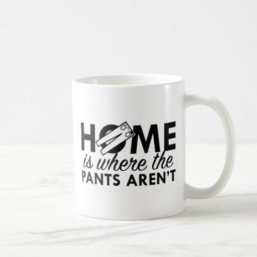 Mug La maison est là où les pantalons ne sont pas (Droite)