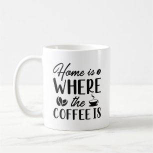 Mug La Maison Est L'Endroit Où Est Le Café
