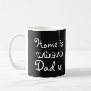Mug La maison est où le papa est citation