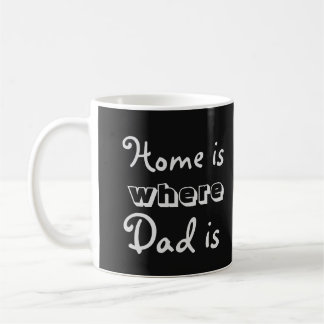 Mug La maison est où le papa est citation