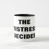 MUG LA MAÎTRESSE DÉCIDE (Centre)