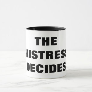 MUG LA MAÎTRESSE DÉCIDE
