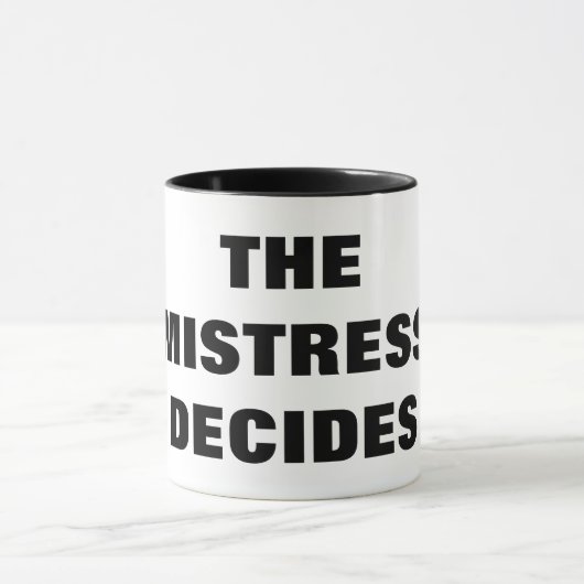 MUG LA MAÎTRESSE DÉCIDE (Centre)