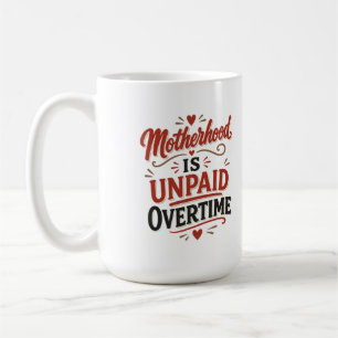 Mug La maternité est des heures supplémentaires non pa