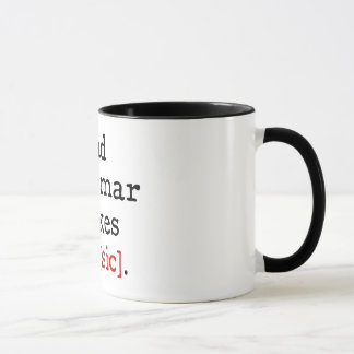 Mug La mauvaise grammaire me fait [le sic]