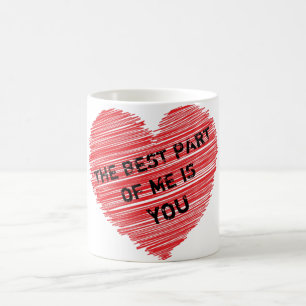 Mug La meilleure partie de moi texte romantique dans u