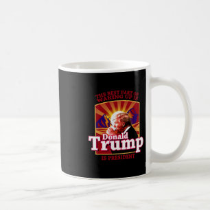 Mug La meilleure partie du réveil est que Donald Trump