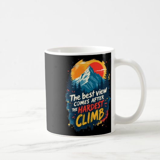 Mug La meilleure vue vient après l'ascension la plus d (Droite)