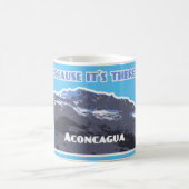 Mug La montagne Aconcagua, parce qu'elle est là (Centre)