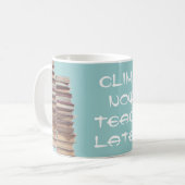 Mug la montée enseignent maintenant plus tard (Devant gauche)