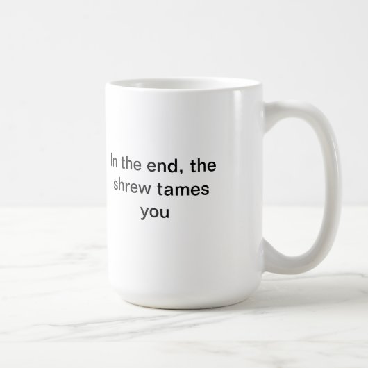 Mug La musaraigne vous apprivoise (Droite)
