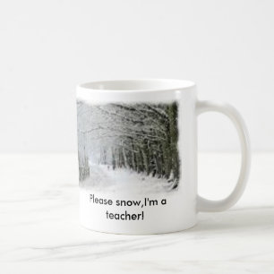 Mug La neige, veuillez neiger, je suis un professeur !