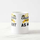 Mug La numismatique La collecte de pièces est cool com (Centre)