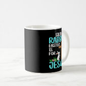 Mug La Pâque De Lapin Silencieux Est Pour Jésus Pâques (Devant droit)