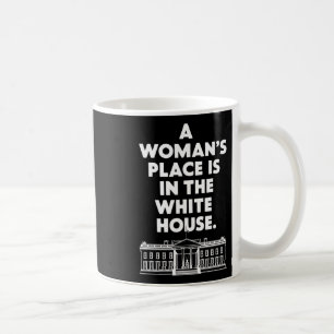 Mug La place de la femme &#' ; s est à la Maison Blanc