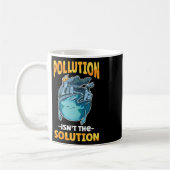 Mug La pollution n'est pas la solution ne pollue pas n (Gauche)