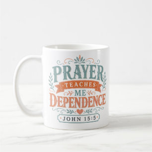 Mug La prière m'enseigne la dépendance Citation chréti