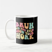 Mug La Professeur De Maths Shirt Bruh Avez-Vous Même M (Gauche)