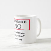 Mug La réponse est NO drôle humour fun personnalisé (Devant droit)