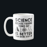 Mug La science à l'oeuvre<br><div class="desc">La Science Parce Qu'Il Est Mieux De Comprendre Les Choses Que De Faire Les Choses</div>