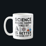 Mug La science à l'oeuvre<br><div class="desc">La Science Parce Qu'Il Est Mieux De Comprendre Les Choses Que De Faire Les Choses</div>