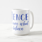 Mug La Science ne s'inquiète pas ce que vous croyez (Devant droit)