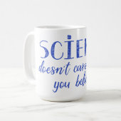 Mug La Science ne s'inquiète pas ce que vous croyez (Devant gauche)
