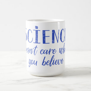 Mug La Science ne s'inquiète pas ce que vous croyez
