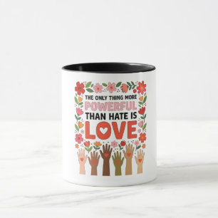 Mug La Seule Chose de Plus Puissant que la Haine est l