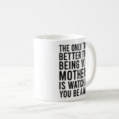 Mug La Seule Chose Mieux Que D'Être Votre Mère (Devant droit)