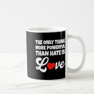 Mug La seule chose plus puissante que la haine est l'a