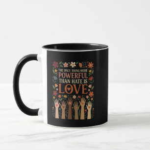 Mug La Seule Chose Plus Puissante que la Haine est l'A