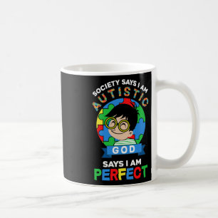 Mug La Société Dit Que Je Suis Autiste Dieu Dit Que Je