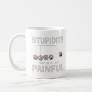 Mug La stupidité Devrait Être Douloureuse Drôle Humour