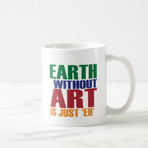 Mug La terre sans art est juste hein