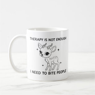 Mug La Thérapie N'Est Pas Suffisante, J'Ai Besoin De M