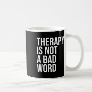 Mug La Thérapie N'Est Pas Un Mauvais Mot Sensibilisati