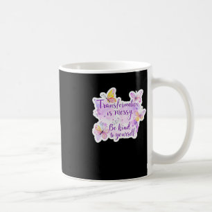 Mug La Transformation Est Désastreuse. Soyez Gentils A