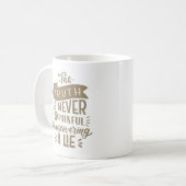 Mug la vérité n'est jamais aussi douloureuse que de dé (Devant gauche)