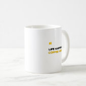 Mug La vie arrive, le café aide (Devant droit)